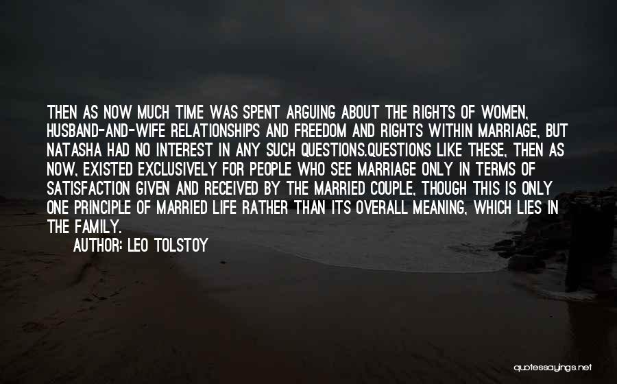 Leo Tolstoy Quotes: Then As Now Much Time Was Spent Arguing About The Rights Of Women, Husband-and-wife Relationships And Freedom And Rights Within