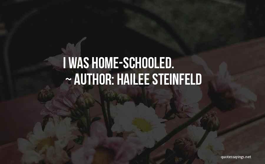Hailee Steinfeld Quotes: I Was Home-schooled.