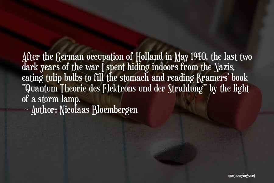 Nicolaas Bloembergen Quotes: After The German Occupation Of Holland In May 1940, The Last Two Dark Years Of The War I Spent Hiding