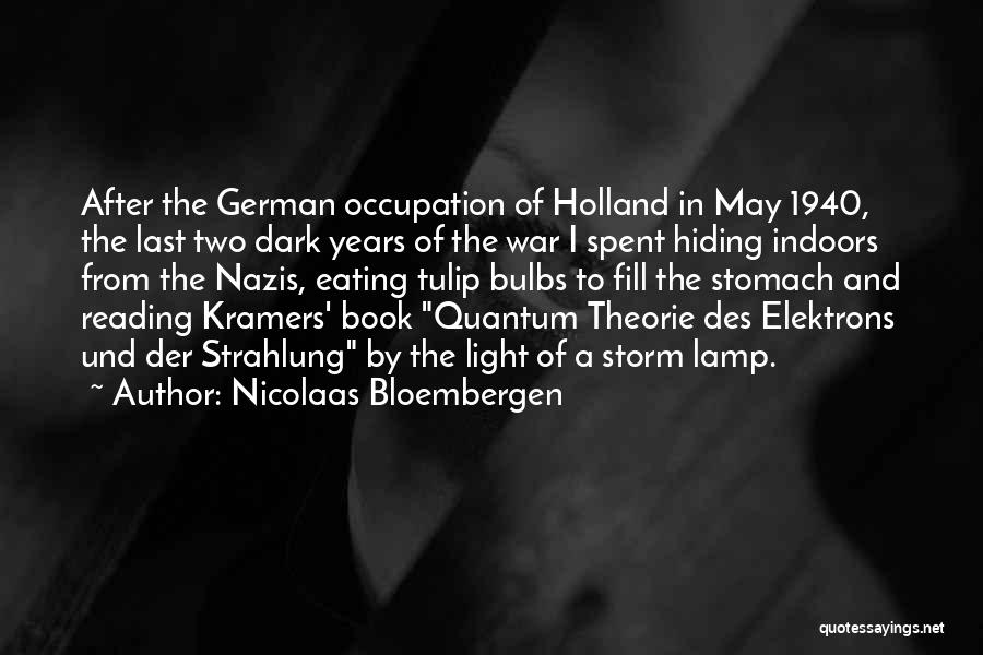 Nicolaas Bloembergen Quotes: After The German Occupation Of Holland In May 1940, The Last Two Dark Years Of The War I Spent Hiding