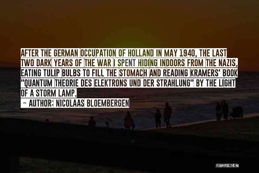 Nicolaas Bloembergen Quotes: After The German Occupation Of Holland In May 1940, The Last Two Dark Years Of The War I Spent Hiding