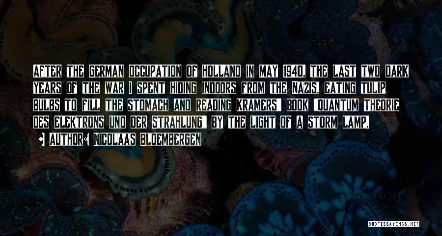 Nicolaas Bloembergen Quotes: After The German Occupation Of Holland In May 1940, The Last Two Dark Years Of The War I Spent Hiding