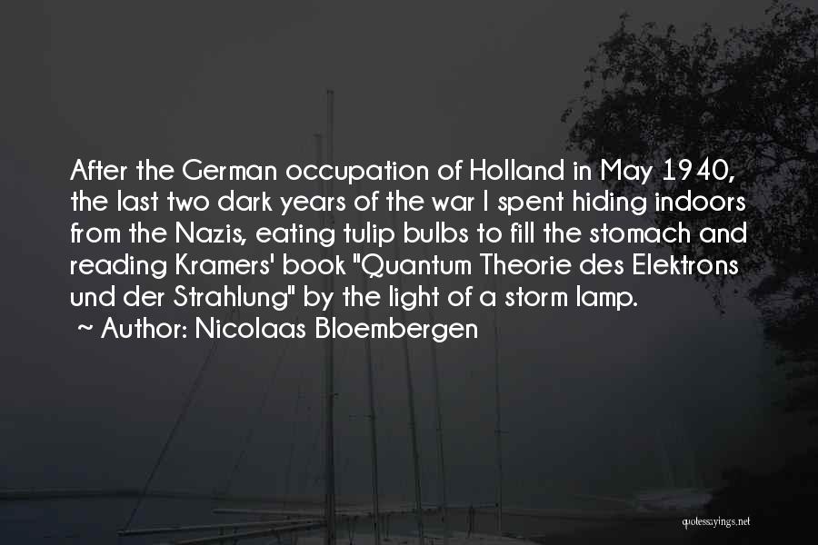 Nicolaas Bloembergen Quotes: After The German Occupation Of Holland In May 1940, The Last Two Dark Years Of The War I Spent Hiding