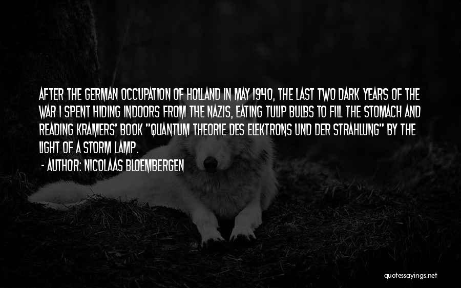 Nicolaas Bloembergen Quotes: After The German Occupation Of Holland In May 1940, The Last Two Dark Years Of The War I Spent Hiding