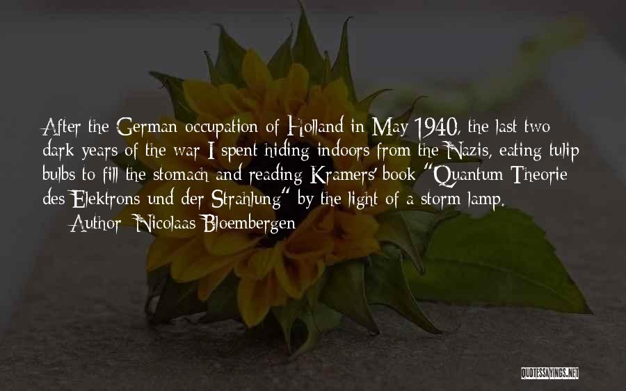 Nicolaas Bloembergen Quotes: After The German Occupation Of Holland In May 1940, The Last Two Dark Years Of The War I Spent Hiding