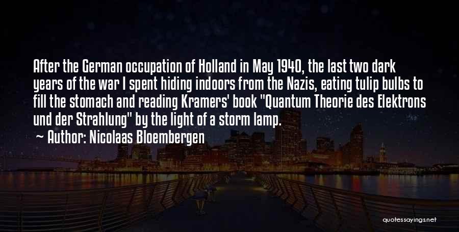 Nicolaas Bloembergen Quotes: After The German Occupation Of Holland In May 1940, The Last Two Dark Years Of The War I Spent Hiding