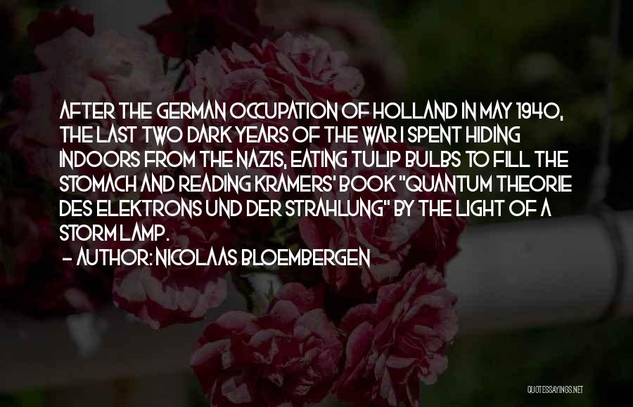 Nicolaas Bloembergen Quotes: After The German Occupation Of Holland In May 1940, The Last Two Dark Years Of The War I Spent Hiding