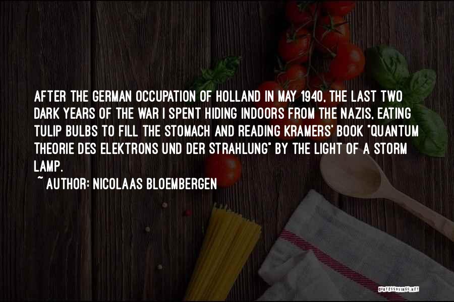 Nicolaas Bloembergen Quotes: After The German Occupation Of Holland In May 1940, The Last Two Dark Years Of The War I Spent Hiding