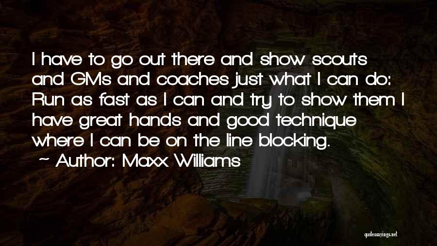 Maxx Williams Quotes: I Have To Go Out There And Show Scouts And Gms And Coaches Just What I Can Do: Run As