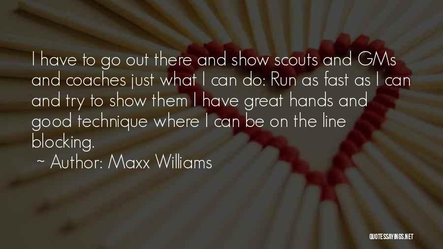 Maxx Williams Quotes: I Have To Go Out There And Show Scouts And Gms And Coaches Just What I Can Do: Run As