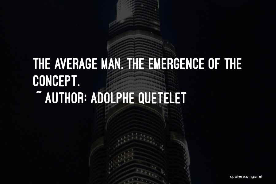 Adolphe Quetelet Quotes: The Average Man. The Emergence Of The Concept.
