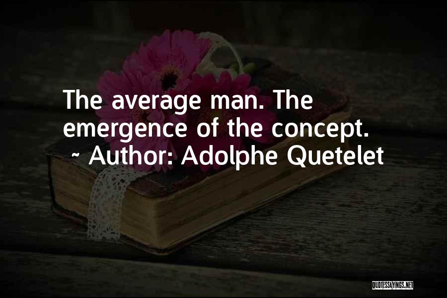 Adolphe Quetelet Quotes: The Average Man. The Emergence Of The Concept.