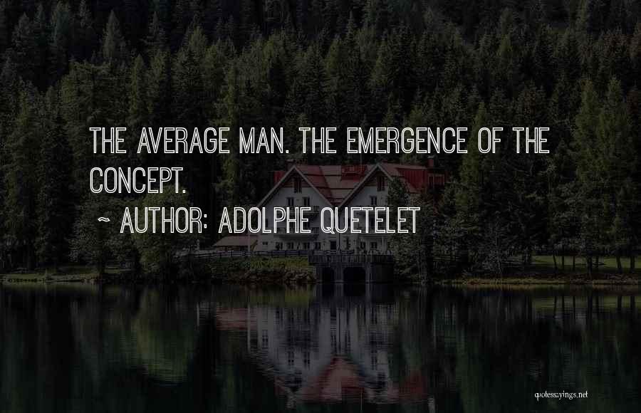 Adolphe Quetelet Quotes: The Average Man. The Emergence Of The Concept.