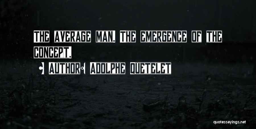 Adolphe Quetelet Quotes: The Average Man. The Emergence Of The Concept.