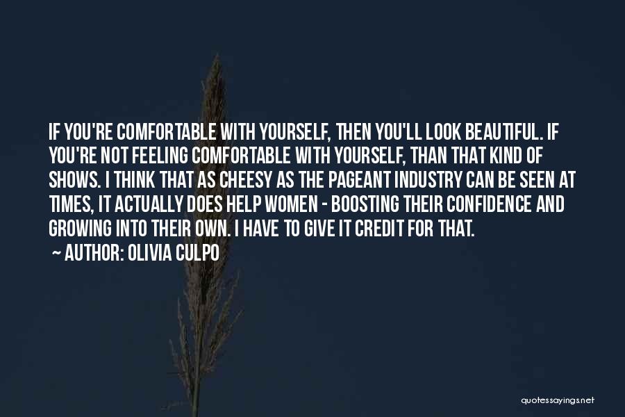 Olivia Culpo Quotes: If You're Comfortable With Yourself, Then You'll Look Beautiful. If You're Not Feeling Comfortable With Yourself, Than That Kind Of