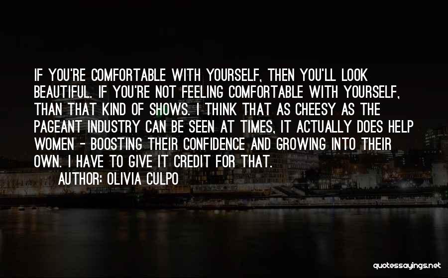 Olivia Culpo Quotes: If You're Comfortable With Yourself, Then You'll Look Beautiful. If You're Not Feeling Comfortable With Yourself, Than That Kind Of