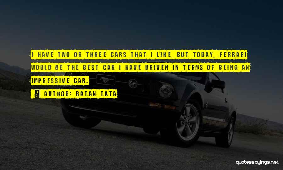 Ratan Tata Quotes: I Have Two Or Three Cars That I Like, But Today, Ferrari Would Be The Best Car I Have Driven