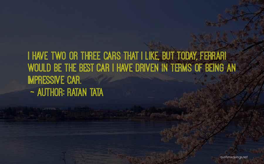 Ratan Tata Quotes: I Have Two Or Three Cars That I Like, But Today, Ferrari Would Be The Best Car I Have Driven