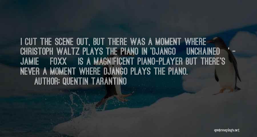 Quentin Tarantino Quotes: I Cut The Scene Out, But There Was A Moment Where Christoph Waltz Plays The Piano In 'django [unchained]' -