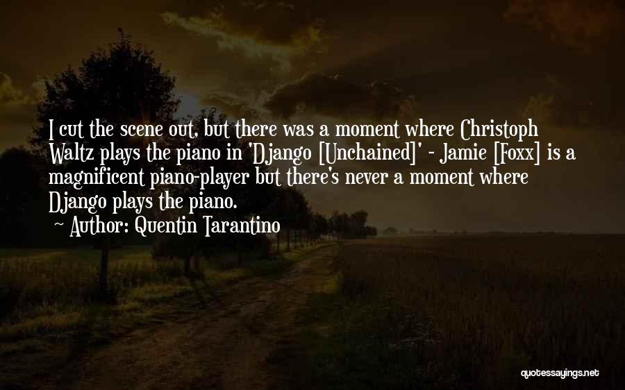 Quentin Tarantino Quotes: I Cut The Scene Out, But There Was A Moment Where Christoph Waltz Plays The Piano In 'django [unchained]' -