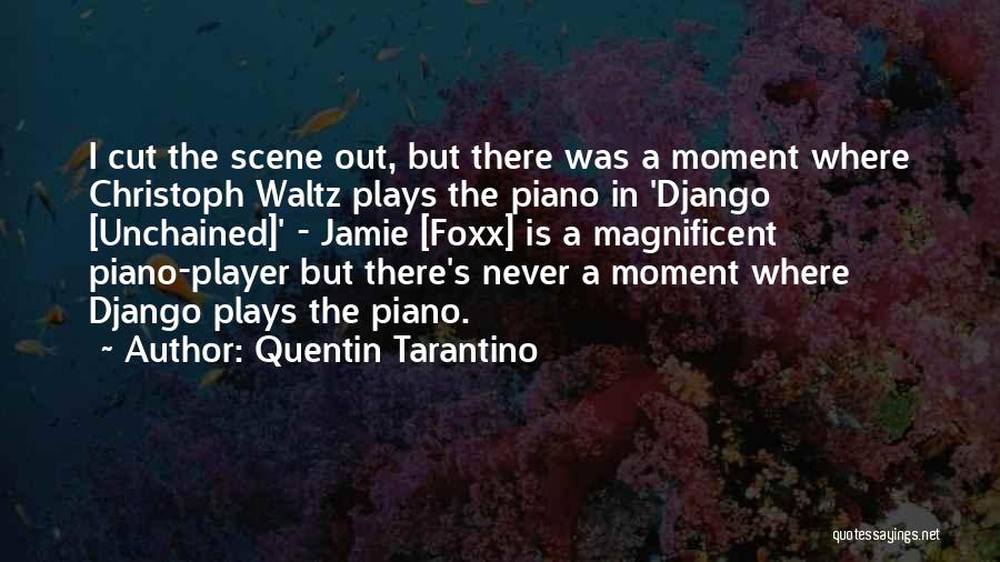 Quentin Tarantino Quotes: I Cut The Scene Out, But There Was A Moment Where Christoph Waltz Plays The Piano In 'django [unchained]' -