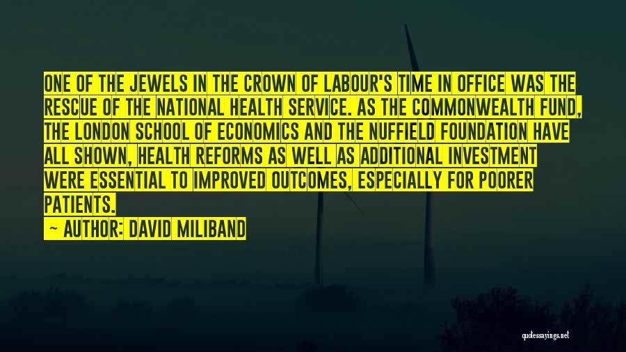 David Miliband Quotes: One Of The Jewels In The Crown Of Labour's Time In Office Was The Rescue Of The National Health Service.