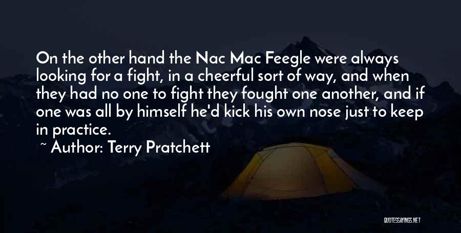 Terry Pratchett Quotes: On The Other Hand The Nac Mac Feegle Were Always Looking For A Fight, In A Cheerful Sort Of Way,