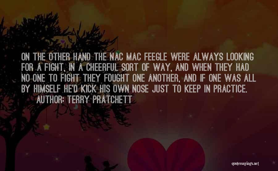 Terry Pratchett Quotes: On The Other Hand The Nac Mac Feegle Were Always Looking For A Fight, In A Cheerful Sort Of Way,