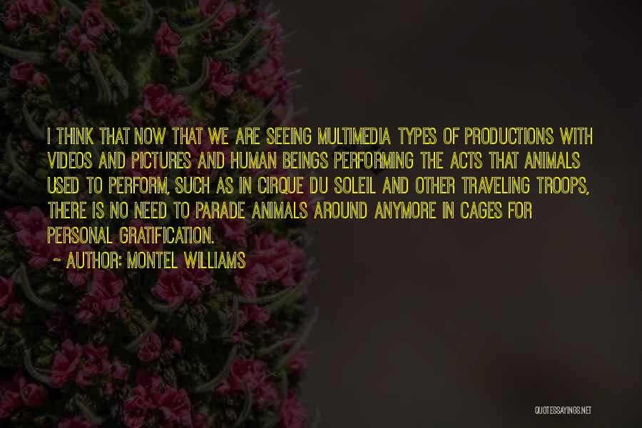 Montel Williams Quotes: I Think That Now That We Are Seeing Multimedia Types Of Productions With Videos And Pictures And Human Beings Performing