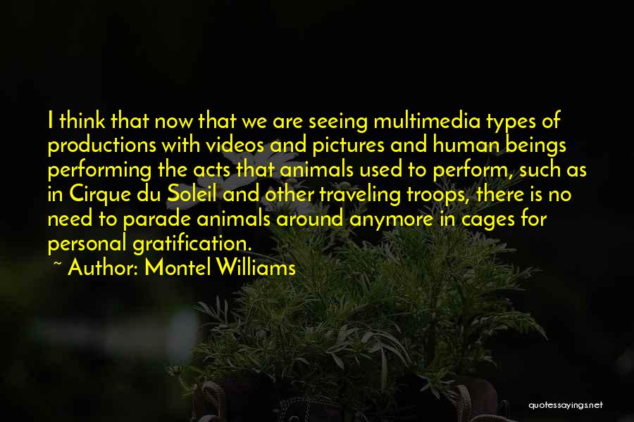 Montel Williams Quotes: I Think That Now That We Are Seeing Multimedia Types Of Productions With Videos And Pictures And Human Beings Performing