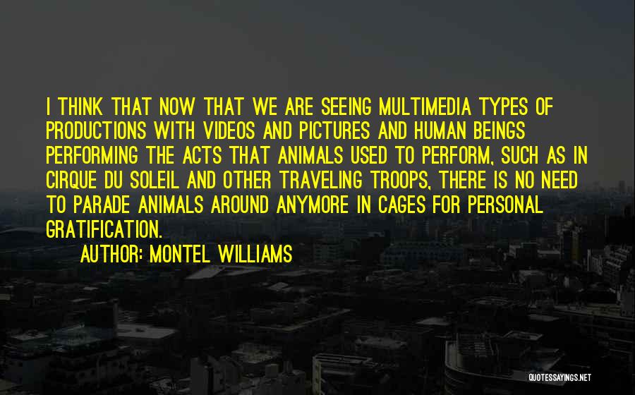 Montel Williams Quotes: I Think That Now That We Are Seeing Multimedia Types Of Productions With Videos And Pictures And Human Beings Performing