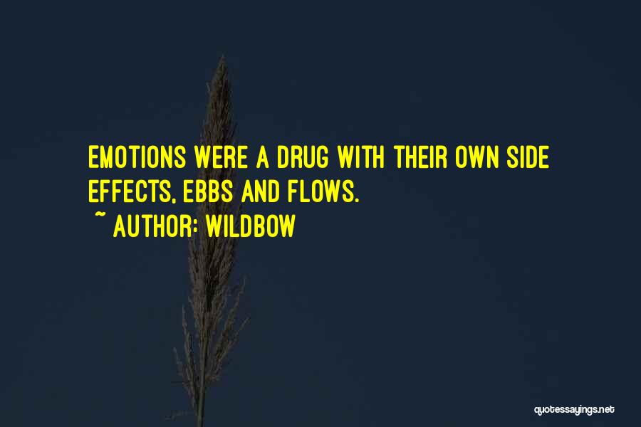 Wildbow Quotes: Emotions Were A Drug With Their Own Side Effects, Ebbs And Flows.