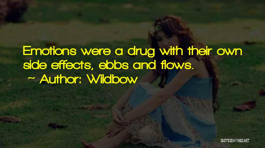 Wildbow Quotes: Emotions Were A Drug With Their Own Side Effects, Ebbs And Flows.