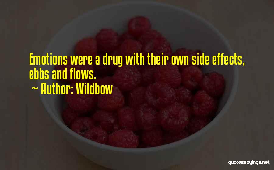 Wildbow Quotes: Emotions Were A Drug With Their Own Side Effects, Ebbs And Flows.