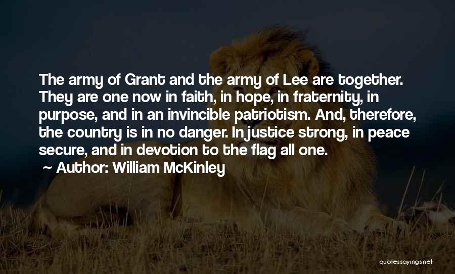 William McKinley Quotes: The Army Of Grant And The Army Of Lee Are Together. They Are One Now In Faith, In Hope, In