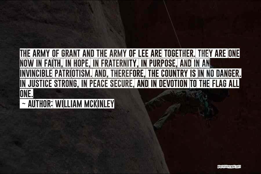 William McKinley Quotes: The Army Of Grant And The Army Of Lee Are Together. They Are One Now In Faith, In Hope, In