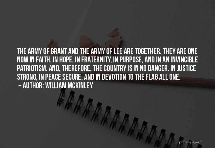 William McKinley Quotes: The Army Of Grant And The Army Of Lee Are Together. They Are One Now In Faith, In Hope, In