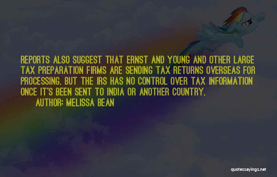 Melissa Bean Quotes: Reports Also Suggest That Ernst And Young And Other Large Tax Preparation Firms Are Sending Tax Returns Overseas For Processing.