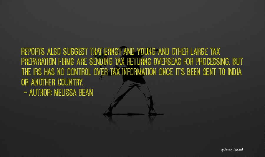 Melissa Bean Quotes: Reports Also Suggest That Ernst And Young And Other Large Tax Preparation Firms Are Sending Tax Returns Overseas For Processing.