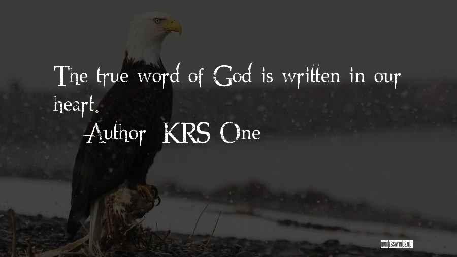 KRS-One Quotes: The True Word Of God Is Written In Our Heart.