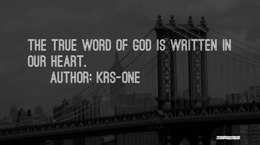 KRS-One Quotes: The True Word Of God Is Written In Our Heart.