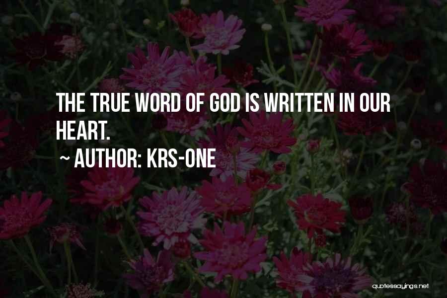 KRS-One Quotes: The True Word Of God Is Written In Our Heart.