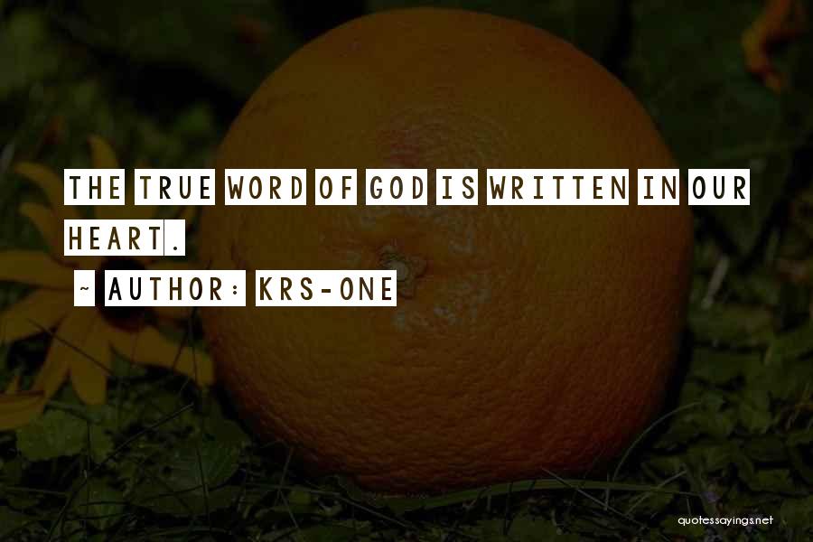 KRS-One Quotes: The True Word Of God Is Written In Our Heart.