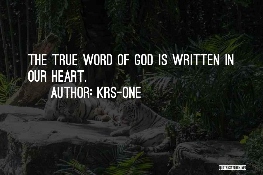 KRS-One Quotes: The True Word Of God Is Written In Our Heart.