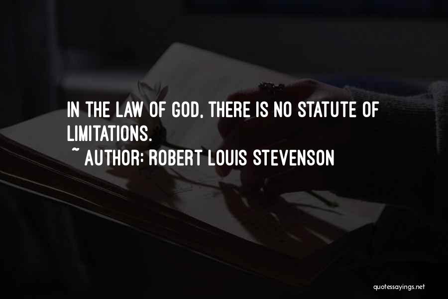 Robert Louis Stevenson Quotes: In The Law Of God, There Is No Statute Of Limitations.