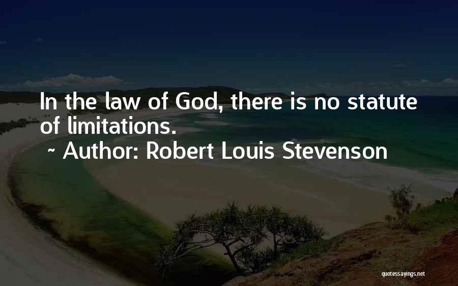 Robert Louis Stevenson Quotes: In The Law Of God, There Is No Statute Of Limitations.