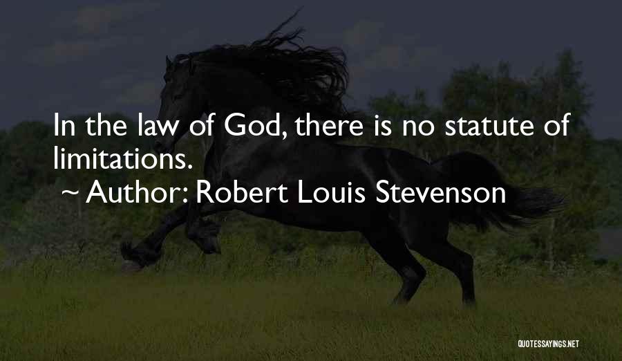 Robert Louis Stevenson Quotes: In The Law Of God, There Is No Statute Of Limitations.