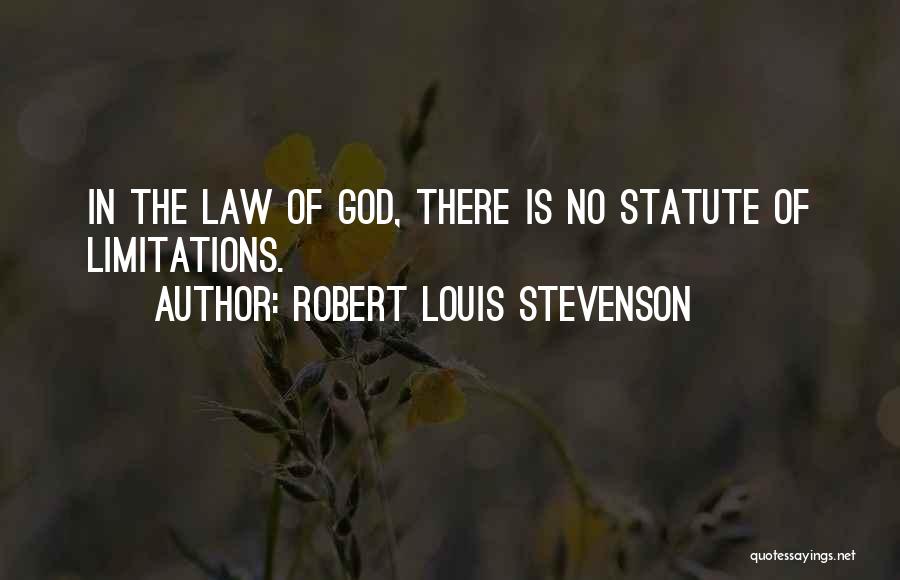 Robert Louis Stevenson Quotes: In The Law Of God, There Is No Statute Of Limitations.