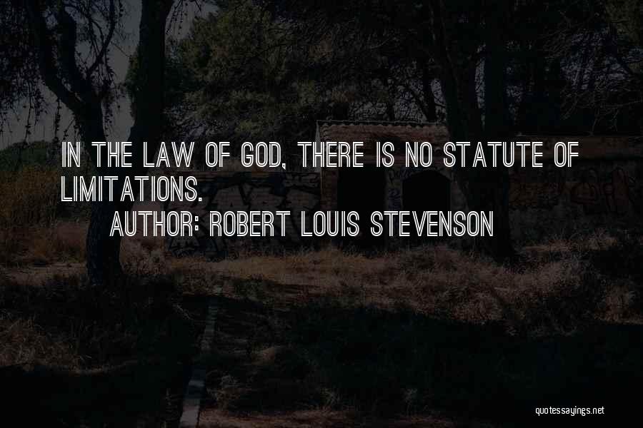 Robert Louis Stevenson Quotes: In The Law Of God, There Is No Statute Of Limitations.