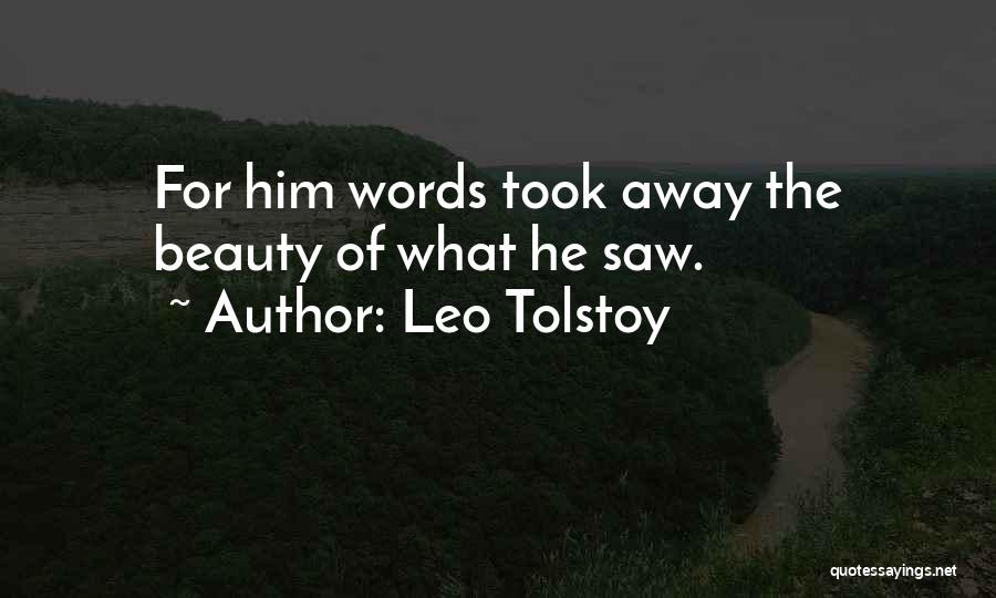 Leo Tolstoy Quotes: For Him Words Took Away The Beauty Of What He Saw.